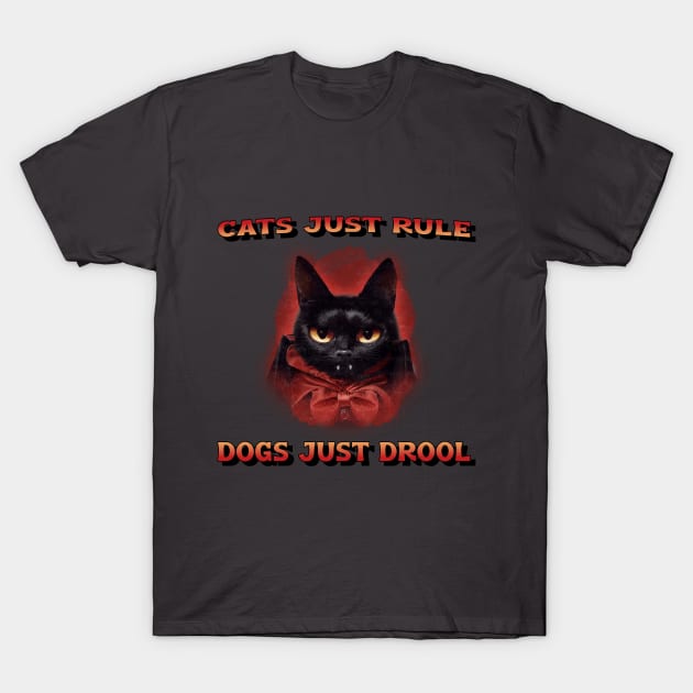 Cats rule, dogs drool T-Shirt by Geo Print Corporation